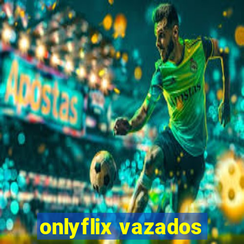 onlyflix vazados